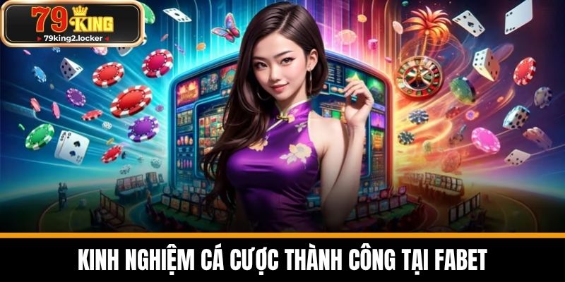 FABET - Top Nhà Cái Uy Tín Nhất Hiện Nay 6 Kinh nghiệm cá cược thành công tại FABET