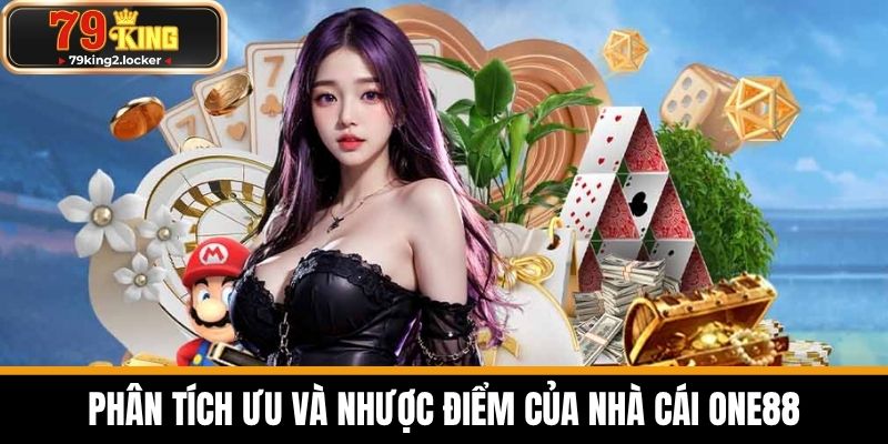 ONE88 - Nền Tảng Cá Cược Trực Tuyến Hấp Dẫn Uy Tín 5 Phân tích ưu và nhược điểm của nhà cái ONE88
